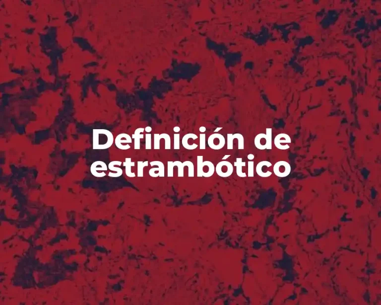 Definición de estrambótico