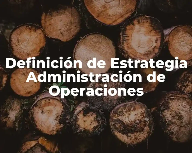 Definición de Estrategia Administración de Operaciones