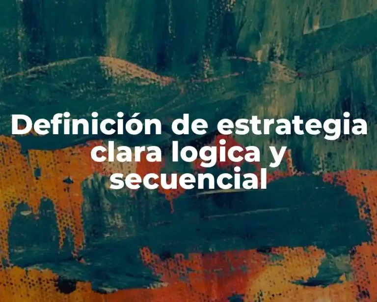 Definición de estrategia clara logica y secuencial