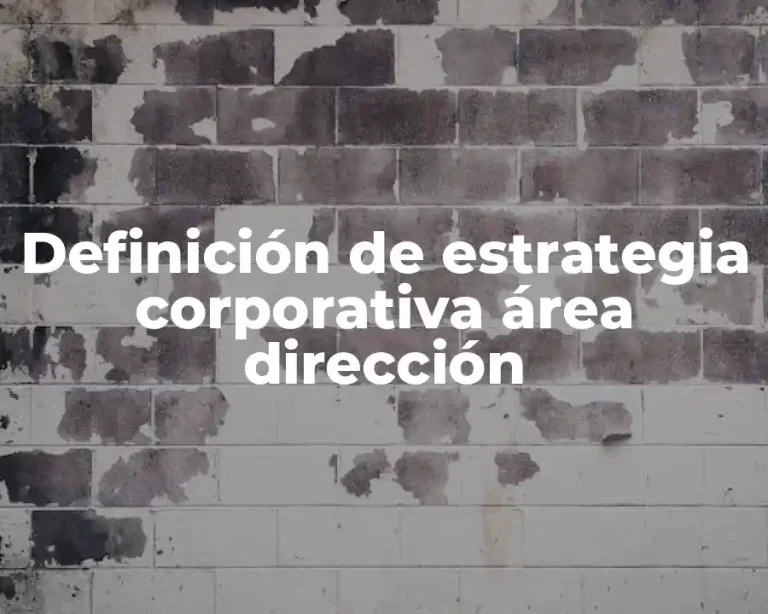 Definición de estrategia corporativa área dirección
