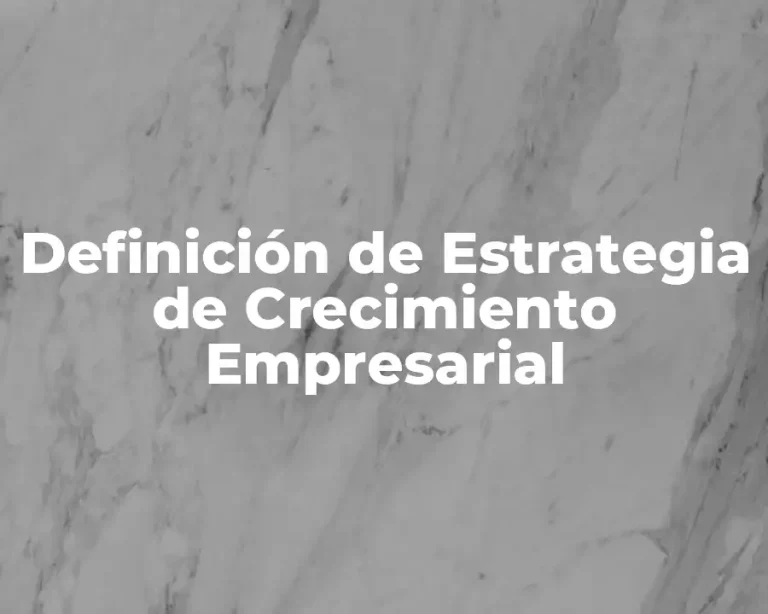 Definición de Estrategia de Crecimiento Empresarial