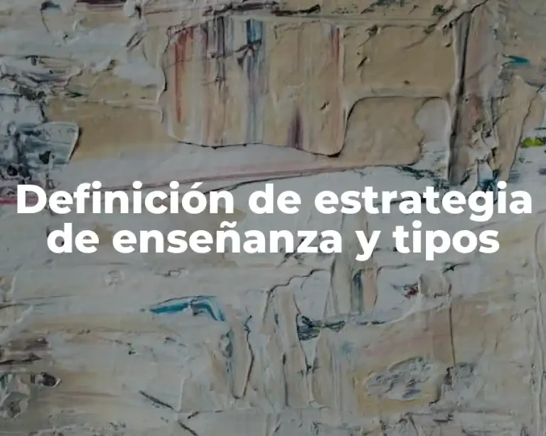 Definición de estrategia de enseñanza y tipos