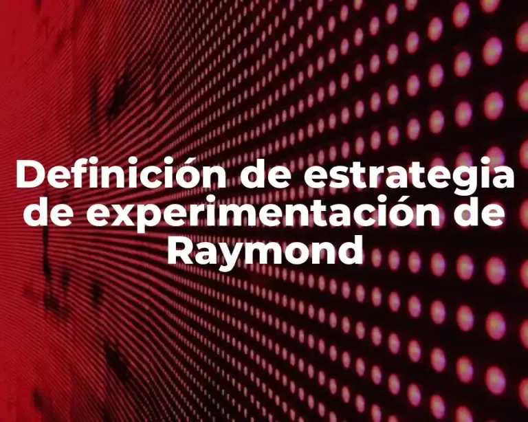 Definición de estrategia de experimentación de Raymond