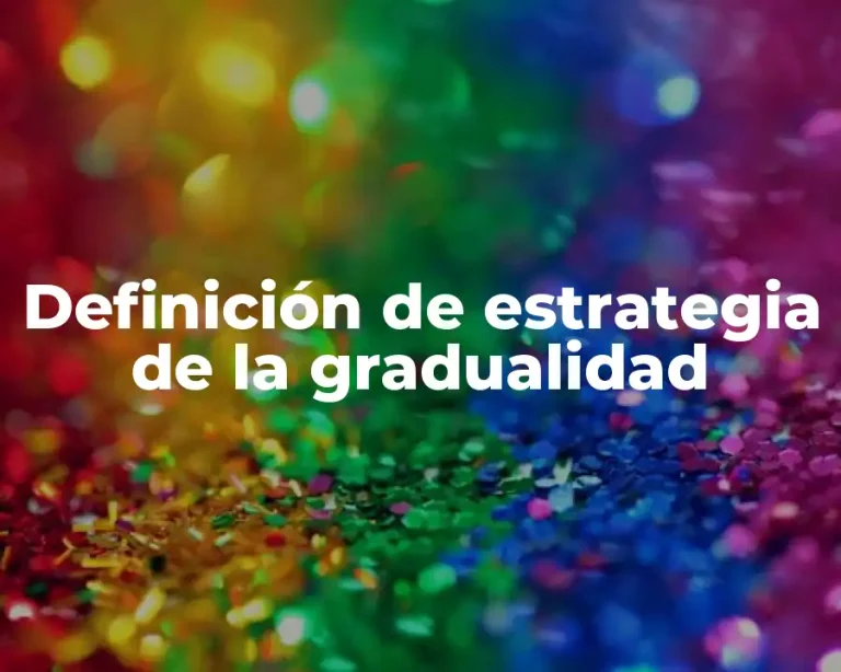 Definición de estrategia de la gradualidad