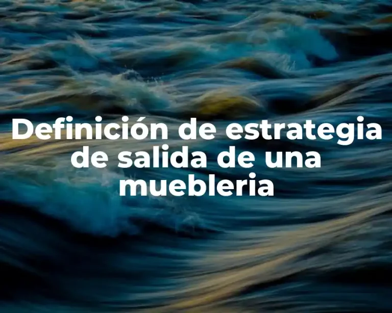 Definición de estrategia de salida de una muebleria