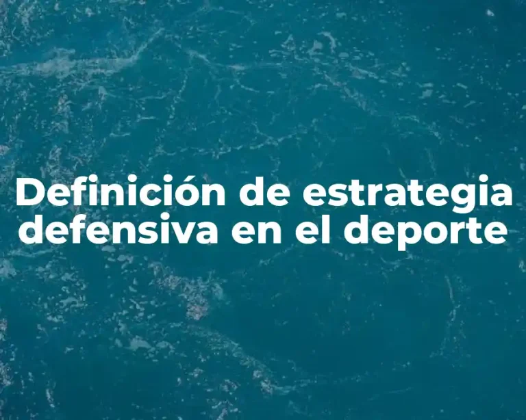 Definición de estrategia defensiva en el deporte
