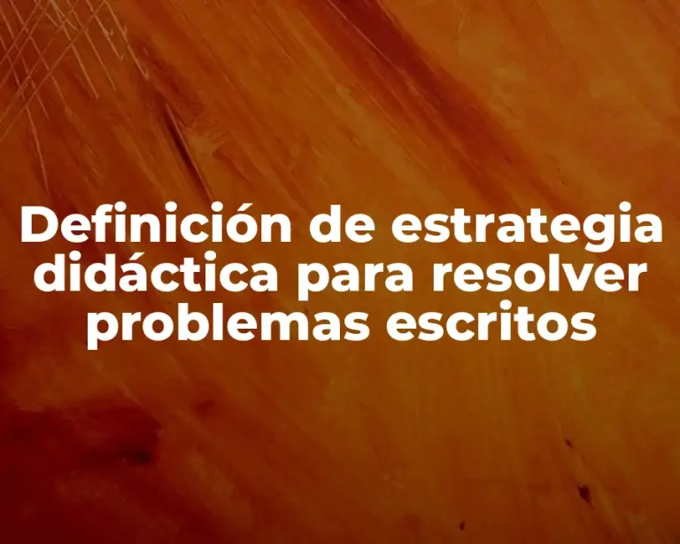 Definición de estrategia didáctica para resolver problemas escritos