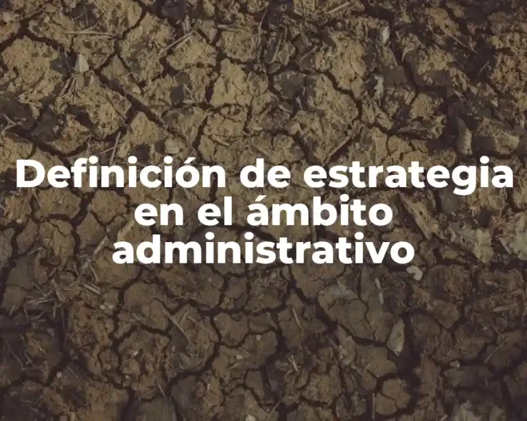 Definición de estrategia en el ámbito administrativo