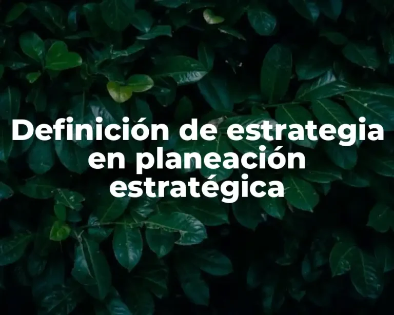 Definición de estrategia en planeación estratégica