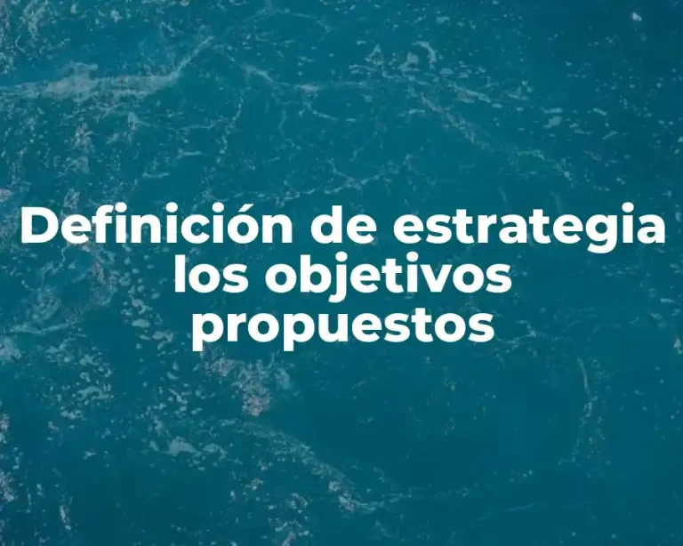 Definición de estrategia los objetivos propuestos