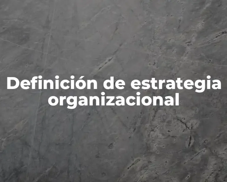 Definición de estrategia organizacional