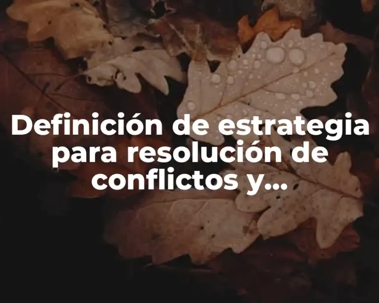 Definición de estrategia para resolución de conflictos y negociación