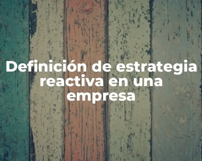 Definición de estrategia reactiva en una empresa