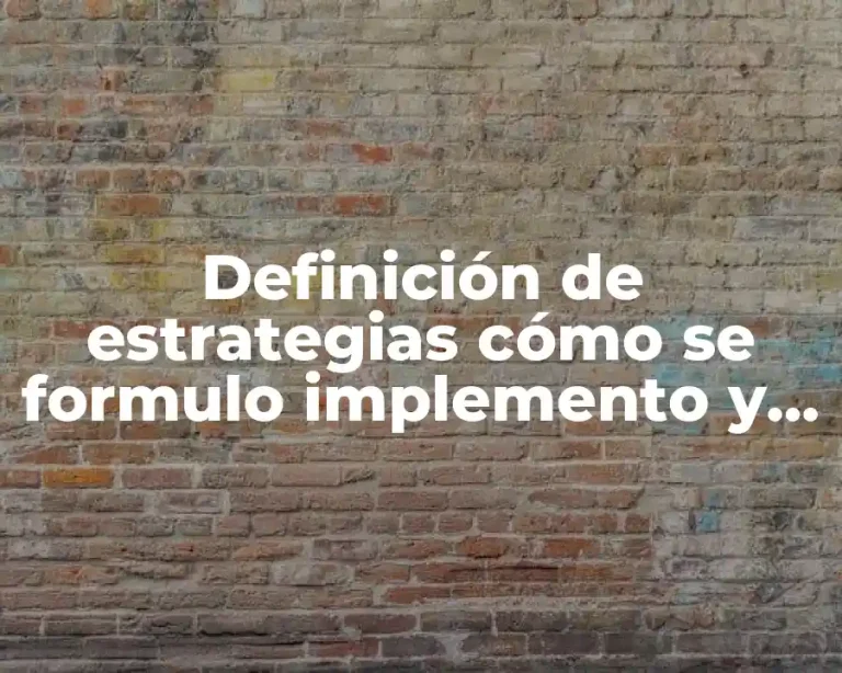 Definición de estrategias cómo se formulo implemento y avalúo
