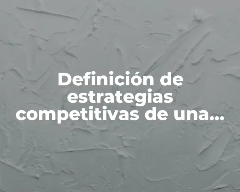 Definición de estrategias competitivas de una empresa