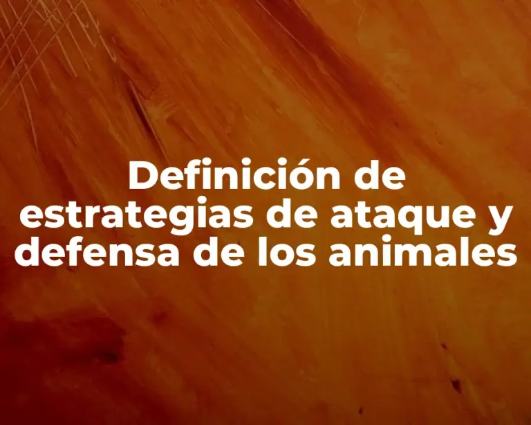 Definición de estrategias de ataque y defensa de los animales