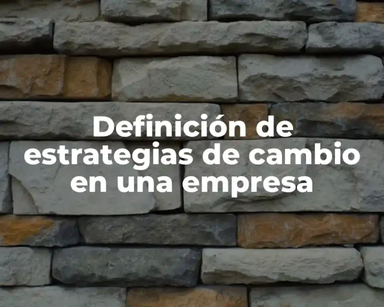 Definición de estrategias de cambio en una empresa