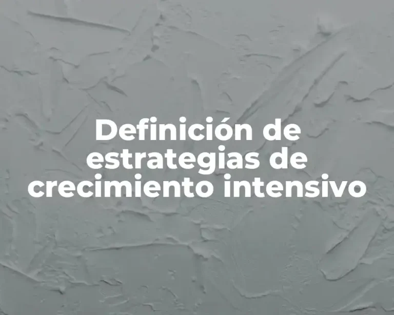 Definición de estrategias de crecimiento intensivo