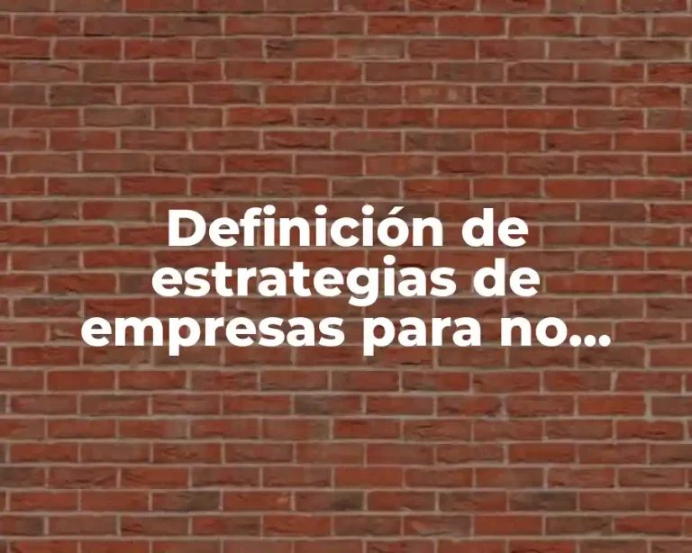 Definición de estrategias de empresas para no quebrar