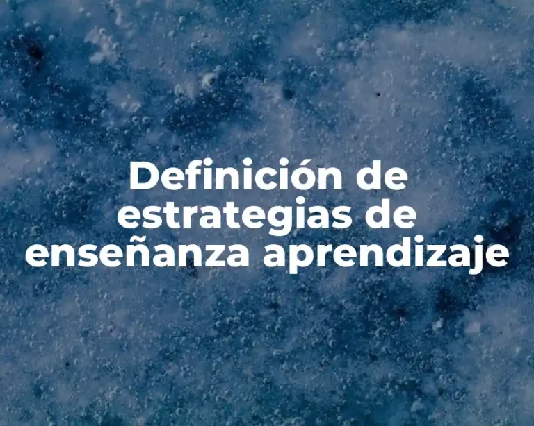 Definición de estrategias de enseñanza aprendizaje