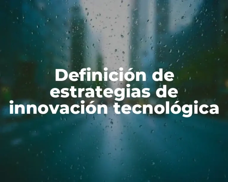 Definición de estrategias de innovación tecnológica