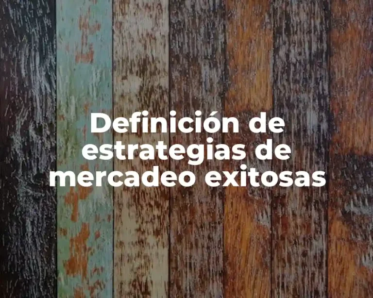 Definición de estrategias de mercadeo exitosas