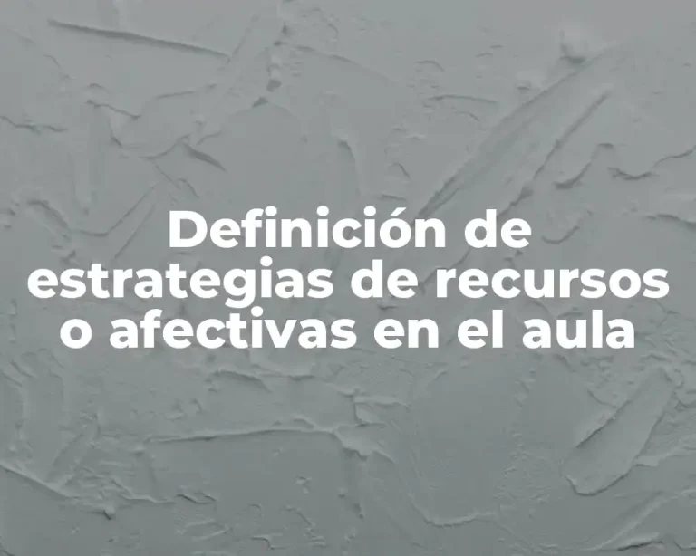 Definición de estrategias de recursos o afectivas en el aula