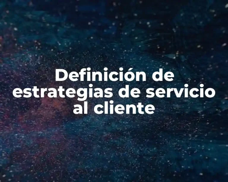 Definición de estrategias de servicio al cliente