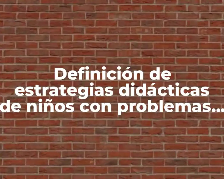 Definición de estrategias didácticas de niños con problemas de lectoescritura