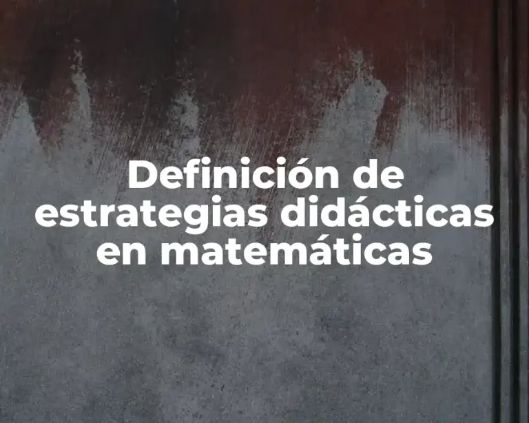 Definición de estrategias didácticas en matemáticas