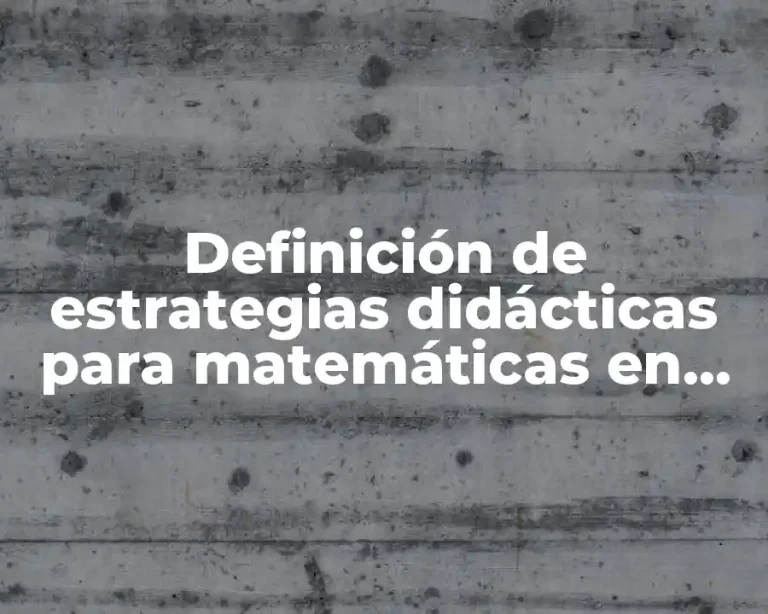 Definición de estrategias didácticas para matemáticas en secundaria
