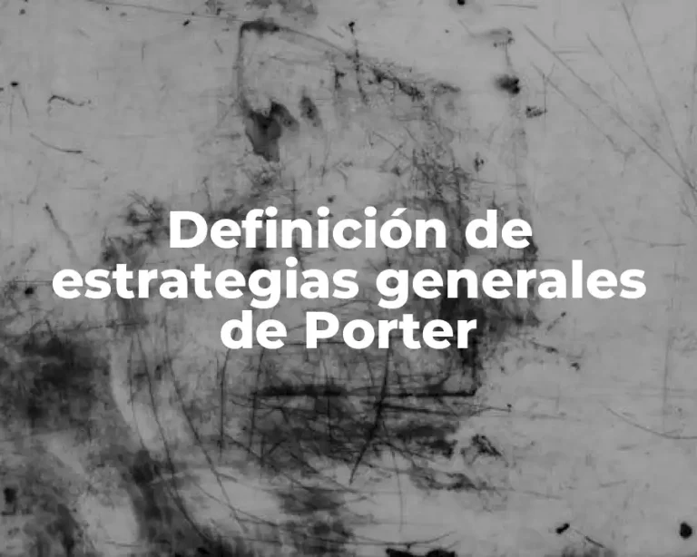 Definición de estrategias generales de Porter