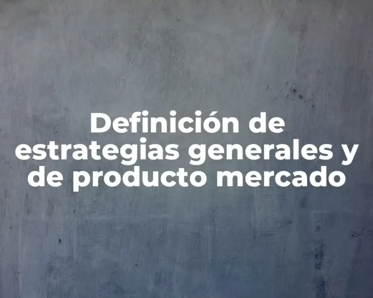 Definición de estrategias generales y de producto mercado