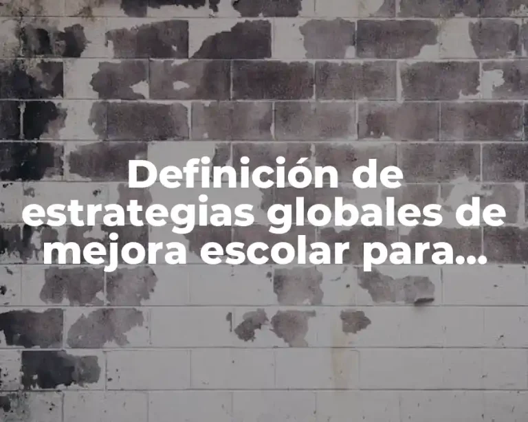 Definición de estrategias globales de mejora escolar para secundaria