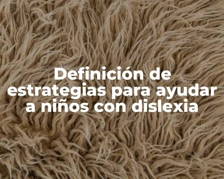 Definición de estrategias para ayudar a niños con dislexia