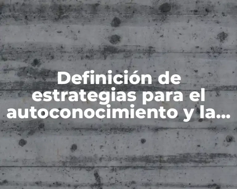 Definición de estrategias para el autoconocimiento y la autorregulación