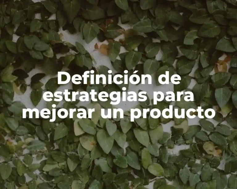 Definición de estrategias para mejorar un producto