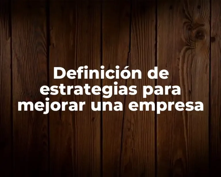 Definición de estrategias para mejorar una empresa