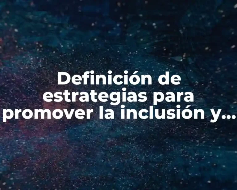 Definición de estrategias para promover la inclusión y equidad