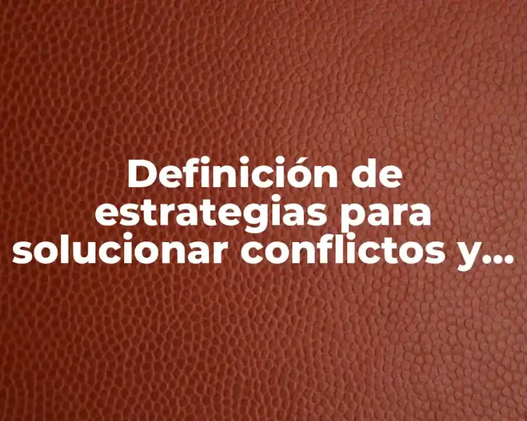 Definición de estrategias para solucionar conflictos y negociación