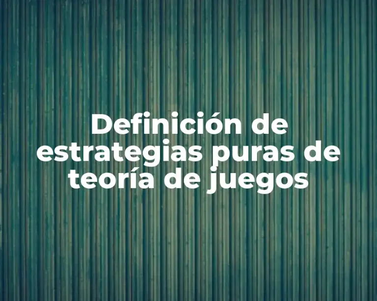 Definición de estrategias puras de teoría de juegos