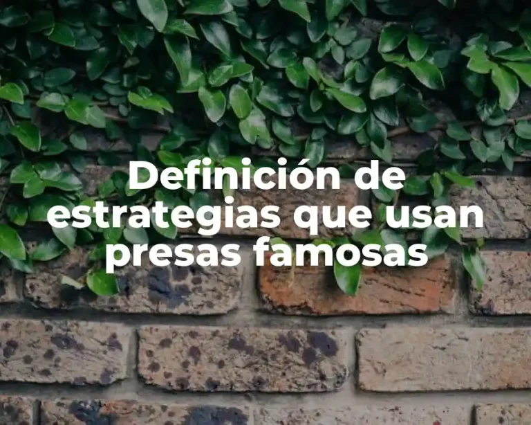 Definición de estrategias que usan presas famosas