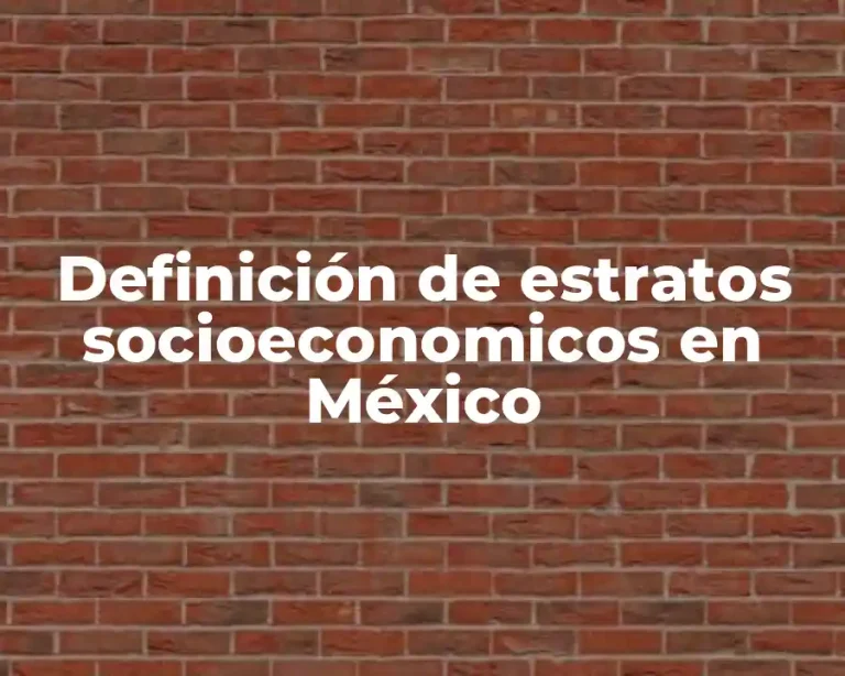 Definición de estratos socioeconomicos en México