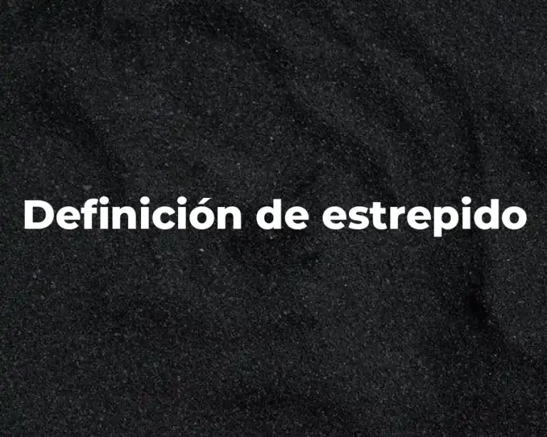 Definición de estrepido