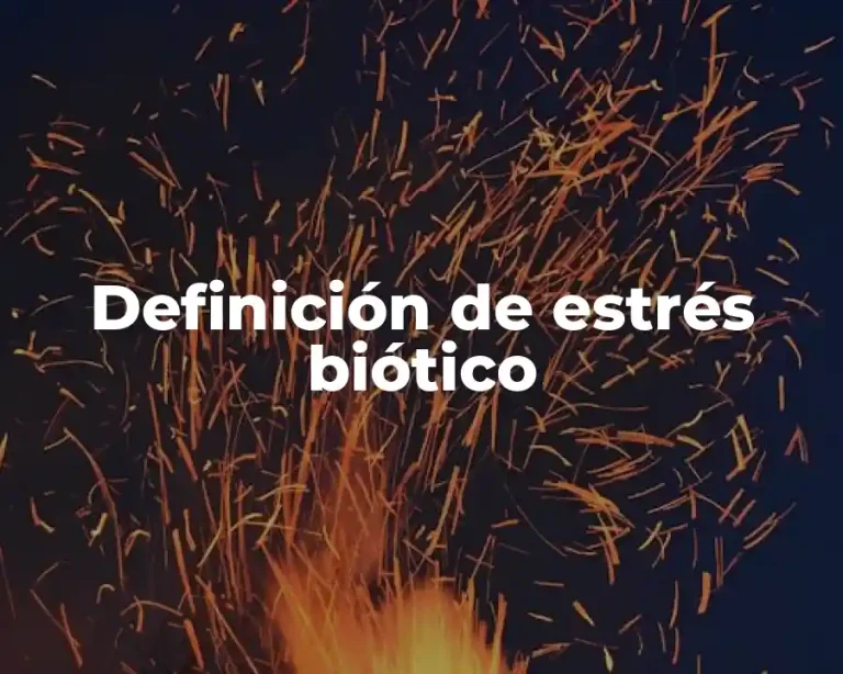 Definición de estrés biótico