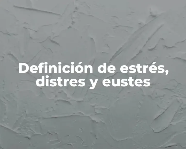 Definición de estrés, distres y eustes