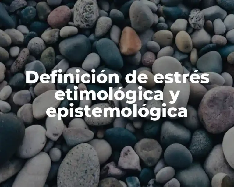 Definición de estrés etimológica y epistemológica