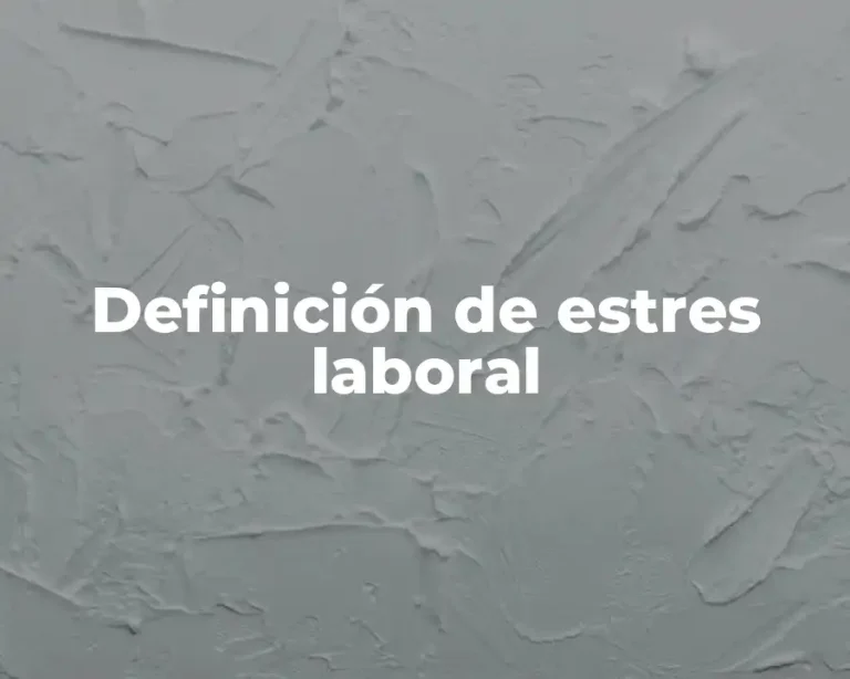 Definición de estres laboral