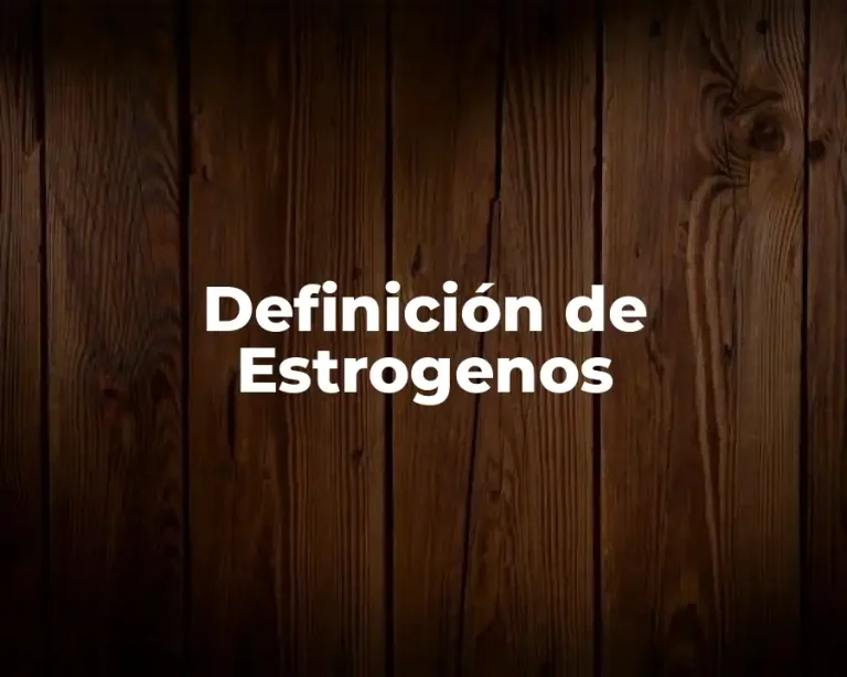 Definición de Estrogenos