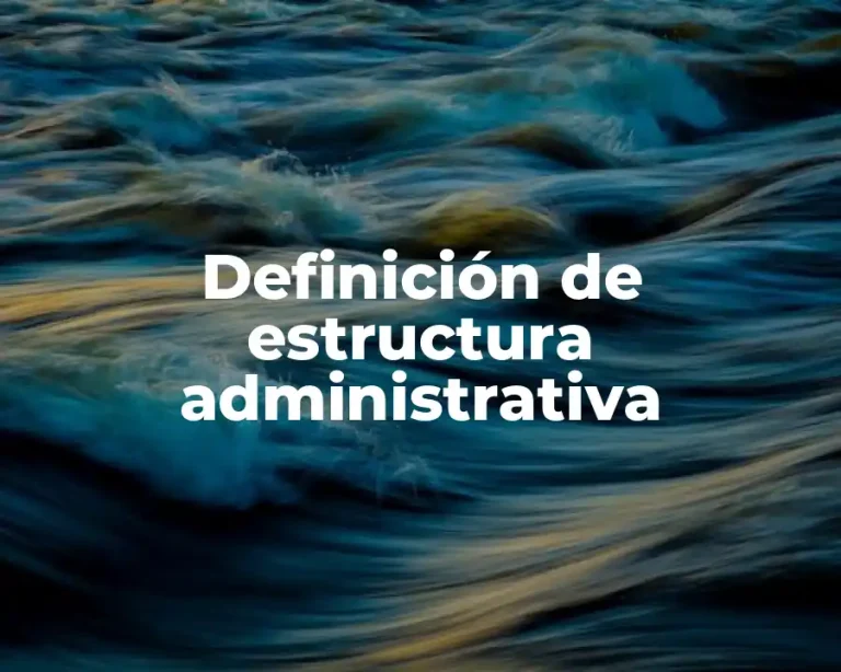 Definición de estructura administrativa